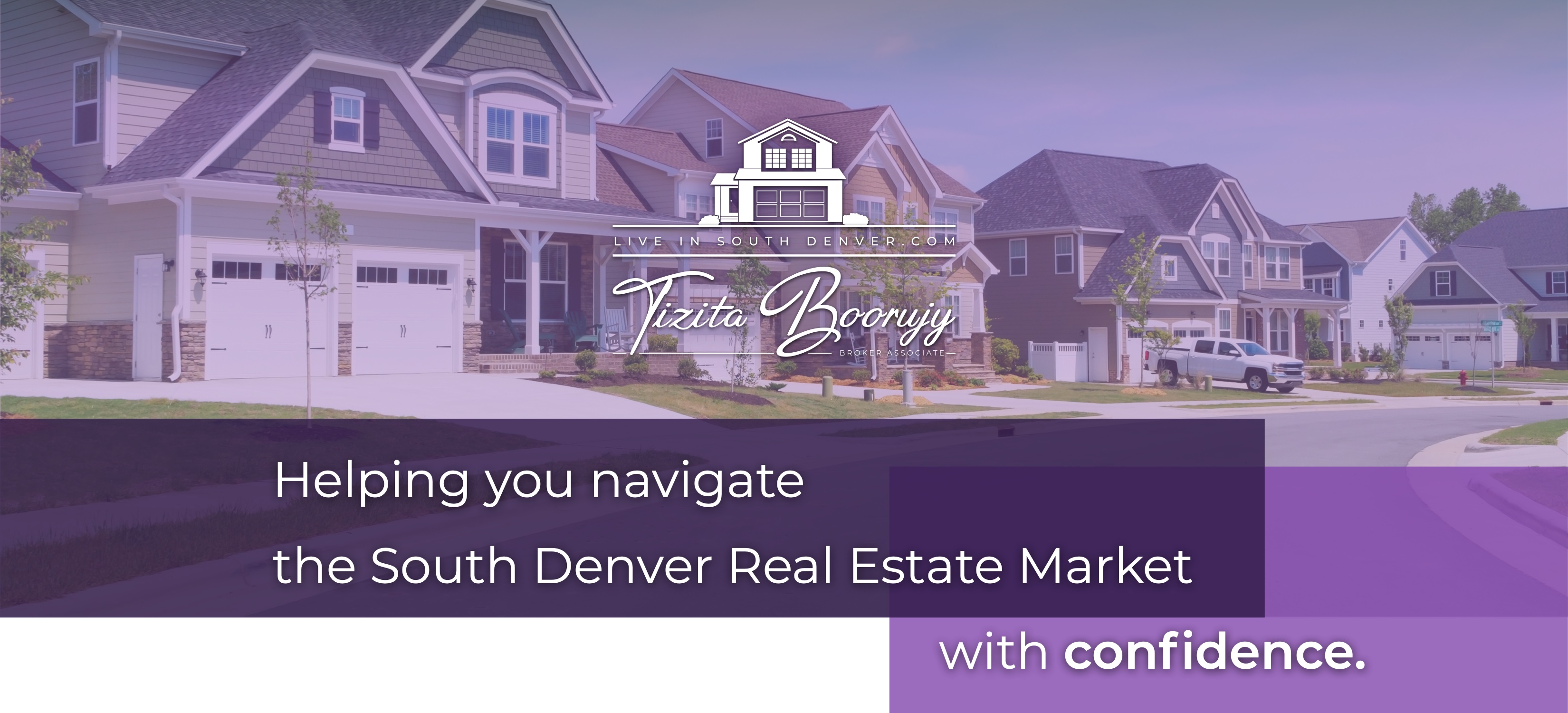 image of neighborhood homes with text Helping you navigate the South Denver Real Estate Market with confidence.